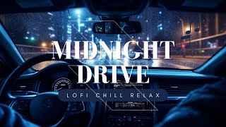 Midnight Drive 🌚🚗🎶 | Lofi Music - Relaxing and Chill Beats