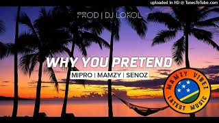 Why You Pretend | Mipro Feats. Mamzy x Senoz | Mamzy Playlist🇸🇧