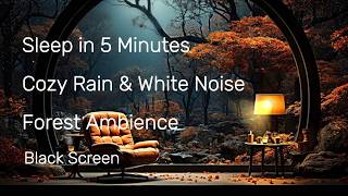 SLEEP IN 5 MINUTES - 8 Hours Gentle Rain & White Noise| Cozy Forest Ambience Black Screen