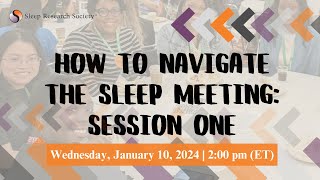 How to Navigate the SLEEP Meeting: Session 1 (2024)
