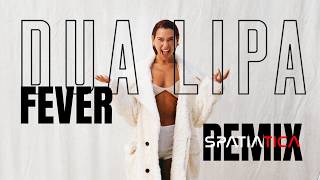 Dua Lipa - Fever (Spatiatica Solo Remix Version)