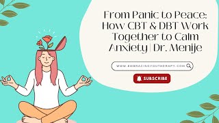 From Panic to Peace: How CBT & DBT Work Together to Calm Anxiety | Dr. Menije, PsyD