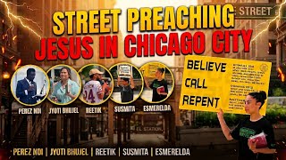STREET PREACHING JESUS IN CHICAGO CITY || PEREZ NDI & JYOTI BHUJEL || REETIK || SUSMITA ||ESMERELDA 