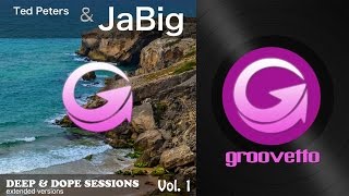 Ted Peters & JaBig - Deep & Dope Sessions Vol.  1 (Groovetto) Album-mix 08