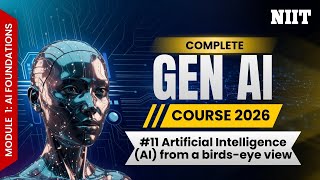 Artificial Intelligence (AI): A Bird’s-Eye View | NIIT GenAI Course S11