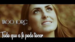 ♪ Tiago Iorc -Tudo que a fé pode tocar  ♪(Eu te vejo em todo canto, todo olhar)