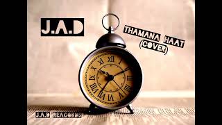 J.A.D - Thamana haat ( Cover)