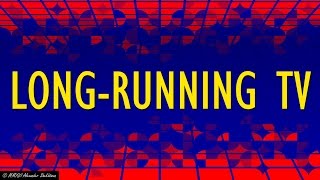 LONG-RUNNING TV