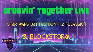 Groovin' Together LIVE 11.12.20 "OG Star Wars Battlefront 2 & Blockstorm"
