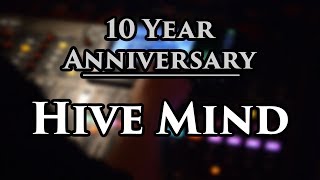 10 Year Anniversary - Hive Mind (LIVE AUDIO)
