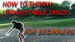 HOW TO THROW UNDERSTABLE DISCS : BEGINNERS HELP