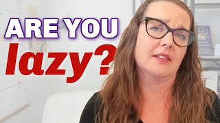 Is Laziness Ruining Your Day?