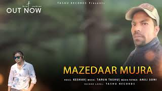 Mazedaar Mujra || Latest Pahadi song 2023 || Keshav || Tarun Tashu || Tashu Records