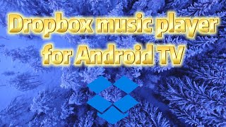 Can you play music from Dropbox on Android TV or Google TV?
