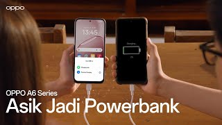 OPPO A6 Series | Asik Jadi Powerbank
