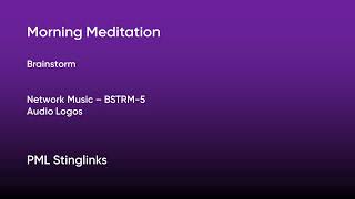 Morning Meditation - Brainstorm | Network Music (BSTRM-5) [Full Track] - PML Stinglinks #147