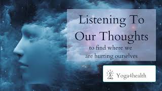 Listening to Our Thoughts