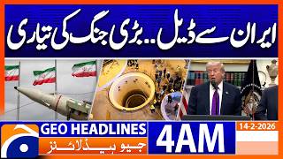 Deal with Iran,? Trump's announcement  | Headlines Geo News 4 AM (14 Feb 2026)