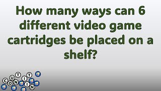 Count It In: placement of 6 different video game cartridges on a shelf