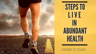 Steps to Live In Abundant Health  - Seremban Life Assembly