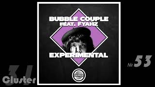 Bubble Couple feat. Fyahz - Experimental (Original Mix)(Breaks)