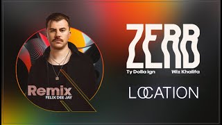 Zerb, Ty Dolla ign, Wiz Khalifa - LOCATION (REMIX by felix)