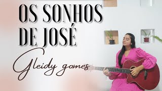 Gleidy Gomes //OS SONHOS DE JOSÉ// #versão#vozeviolão