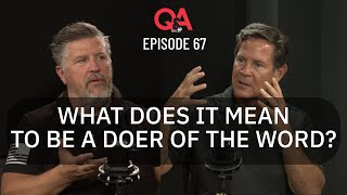 Episode 67 | What Does it Mean To Be A Doer of the Word