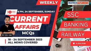 CURRENT AFFAIRS MCQs | ALL NEWS 18 - 24 SEPT | BY DEV SIR | MATRIX DIGILEARN #currentaffair #gk2023