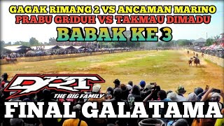 GAGAK RIMANG VS ANCAMAN MARINO DI BABAK KE 3 + FINAL GALATAMA || HUT DRT The Big Family