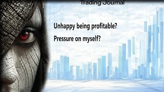 MW Trading Journal #1 Unhappy with profitability? Pressure on myself?
