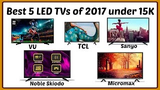 Best 5 LED TV of 2017 under 15K (india) | Indian Product Reviewer