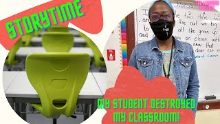 STORYTIME || THAT TIME WHEN A STUDENT DESTROYED MY CLASSROOM!!!