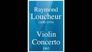 Raymond Loucheur (1899-1979): Violin Concerto (1963)