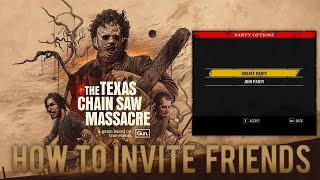 how to invite friends on the texas chainsaw massacre game.