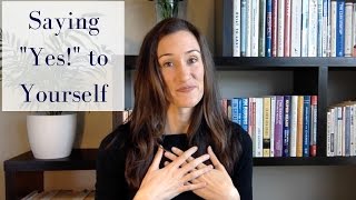 Saying "Yes!" to Yourself