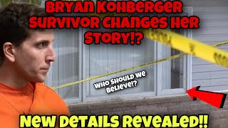 Bryan Kohberger Survivor Changes Her Story !? | Sources Reveal New Details About Idaho 4 Case !!!