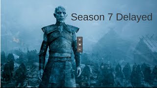 Season 7 Delayed - Game Of Thrones