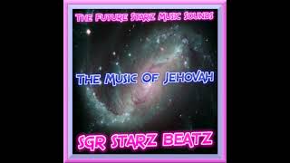 THE MUSIC OF JEHOVAH (Prod By SGR STARZ BEATZ)