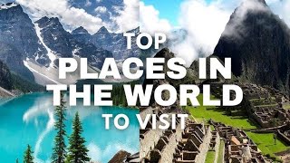 Top 20 Places on Earth to Visit - Travel Guide