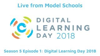 Live From Model Schools- Season 5 Episode 1: Digital Learning Day 2018