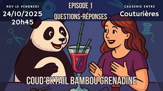 LIVE N°1 COUCKTAIL BAMBOU GRENADINE - Questions réponses avec @couturegrenat