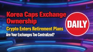 Korea Caps Exchange Ownership | 9 More — Web3 Daily (Mar 4, 2026)