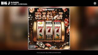 Big J - Flowers (Official Audio) (feat. Baby J & RRE Dada)