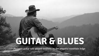 Mountain Acoustic Blues Guitar Solo Serene Instrumental Guitar Music Guitar Solo