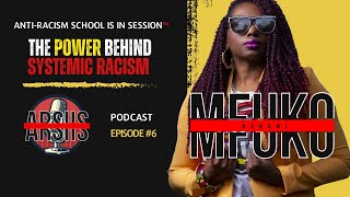 The Power Behind Systemic Racism, Anti-Racism School Is In Session, with Ashani Mfuko, Episode 6