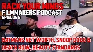 Rack Your Minds Filmmakers Podcast-Episode 5- Batmans Money, Snoop Dogg/Death Row & Beauty Standards