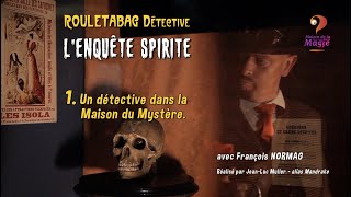 L'ENQUETE SPIRITE - Séquence 1 : Un détective dans la maison du mystère