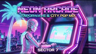 Vaporwave & Japanese City Pop // SECTOR 7: Neon Arcade