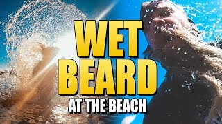 Wet BEARD at the beach - I found some magic teleportation sand